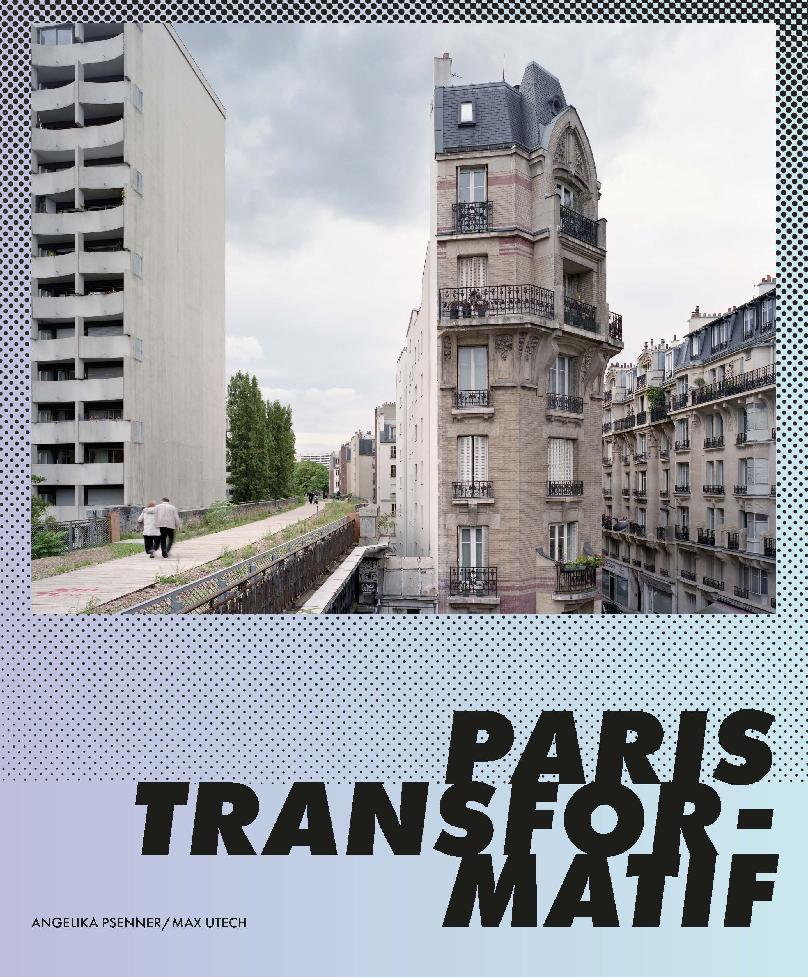 2020, PARIS TRANSFORMATIF · INSTITUTE OF ARCHITECTURAL DESIGN